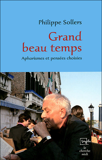 Philippe Sollers  Grand Beau Temps